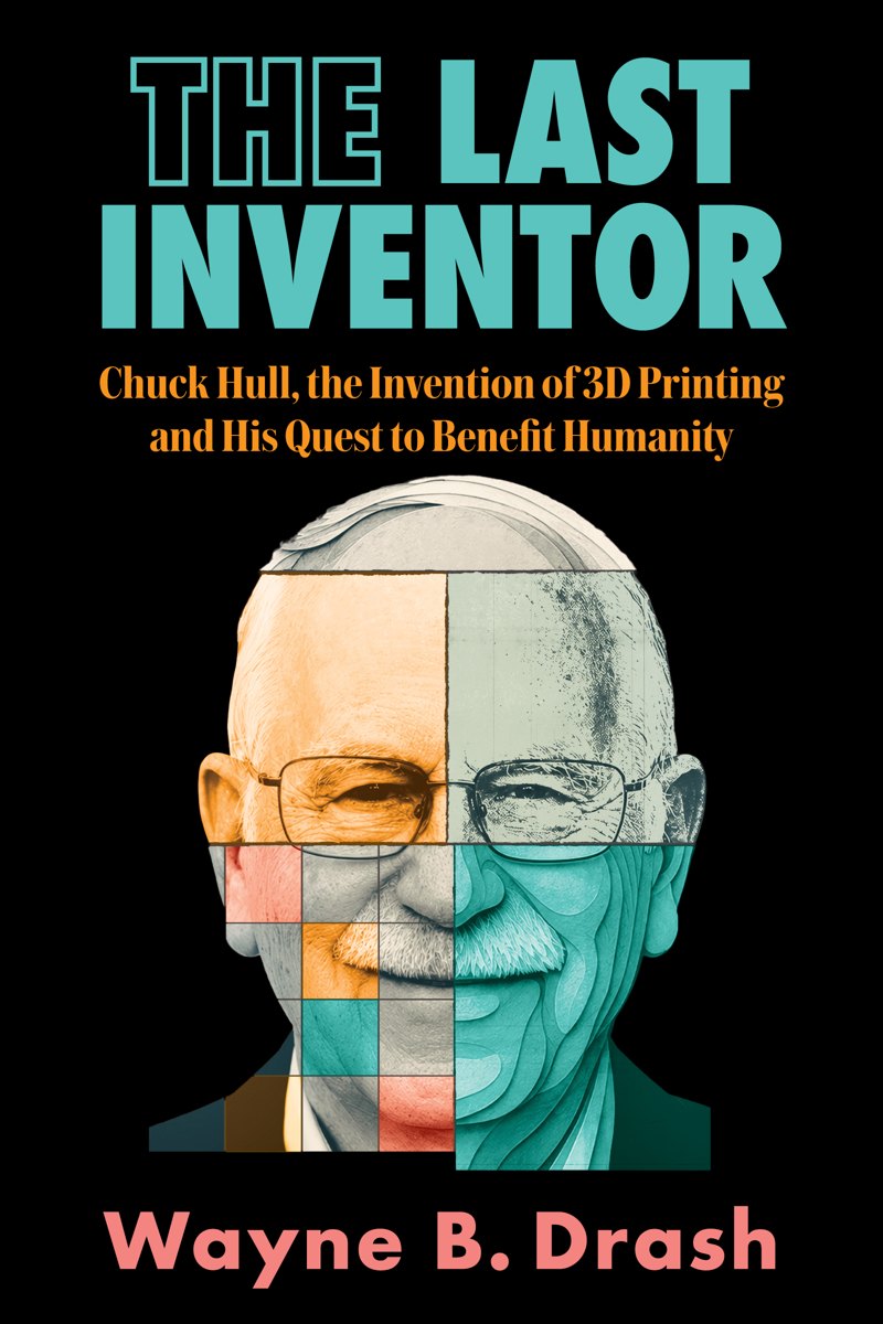 The Last Inventor by Wayne B. Drash, book cover featuring a portrait of 3D printing inventor Chuck Hull